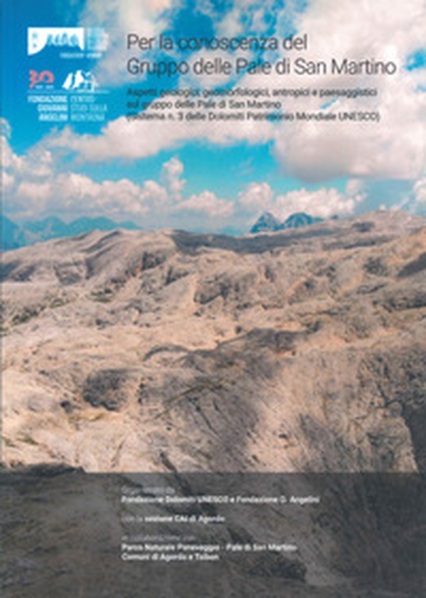 Per la conoscenza del Gruppo delle Pale di San Martino. Aspetti geologici, geomorfologici, antropici e paesaggistici sul gruppo delle Pale di San Martino (Sistema n.3 delle Dolomiti Patrimonio Mondiale UNESCO) - Librerie.coop Per la conoscenza del Gruppo delle Pale di San Martino. Aspetti geologici, geomorfologici, antropici e paesaggistici sul gruppo delle Pale di San Martino (Sistema n.3 delle Dolomiti Patrimonio Mondiale UNESCO) - Librerie.coop