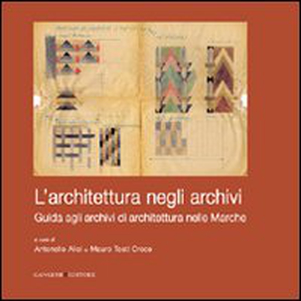 L'architettura negli archivi. Guida agli archivi di architettura nelle Marche - Librerie.coop L'architettura negli archivi. Guida agli archivi di architettura nelle Marche - Librerie.coop