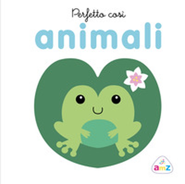 Perfetto così. Animali - Librerie.coop Perfetto così. Animali - Librerie.coop