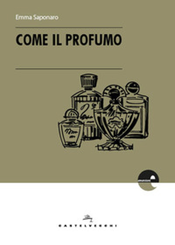 Come il profumo - Librerie.coop Come il profumo - Librerie.coop