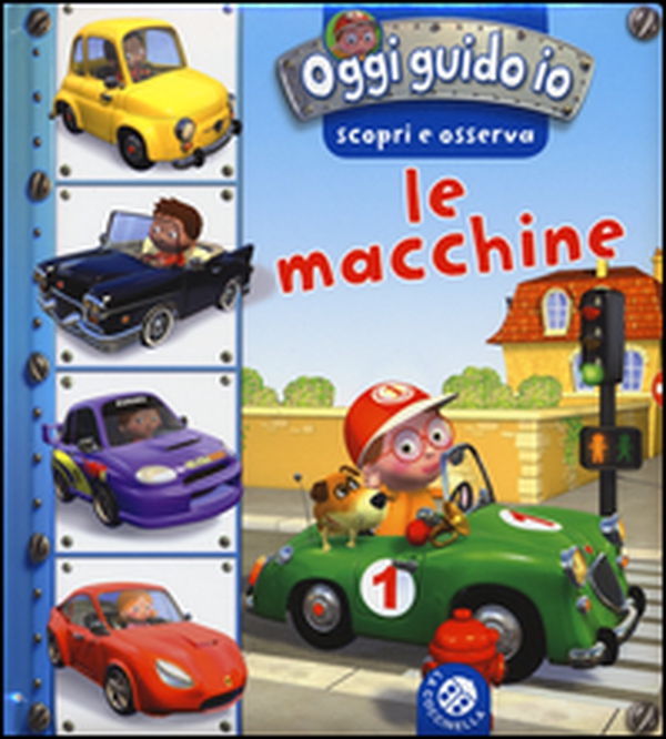 Le macchine. Oggi guido io. Scopri e osserva - Librerie.coop Le macchine. Oggi guido io. Scopri e osserva - Librerie.coop