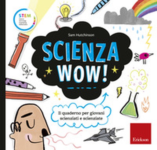 Scienza wow! Il quaderno per giovani scienziati e scienziate - Librerie.coop Scienza wow! Il quaderno per giovani scienziati e scienziate - Librerie.coop