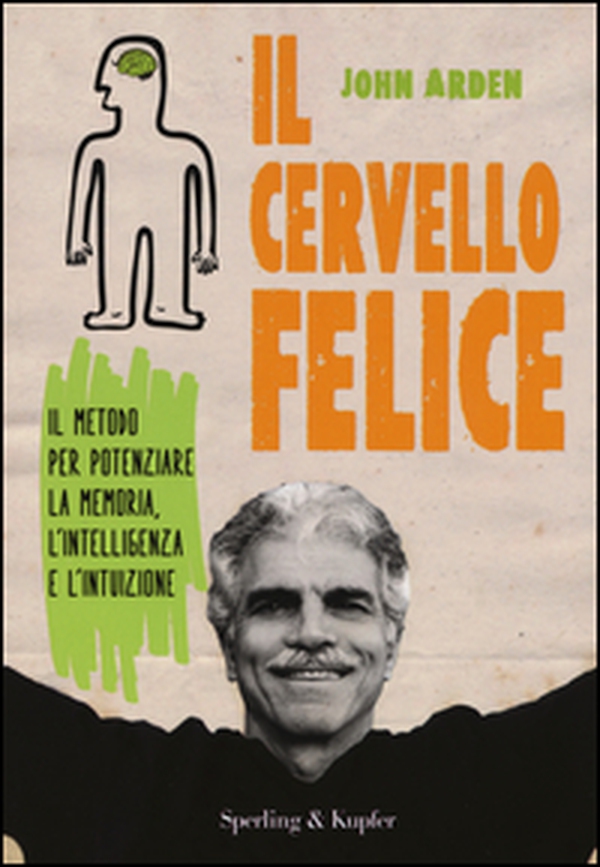 Il cervello felice. Il metodo per potenziare la memoria, l'intelligenza e l'intuizione - Librerie.coop Il cervello felice. Il metodo per potenziare la memoria, l'intelligenza e l'intuizione - Librerie.coop