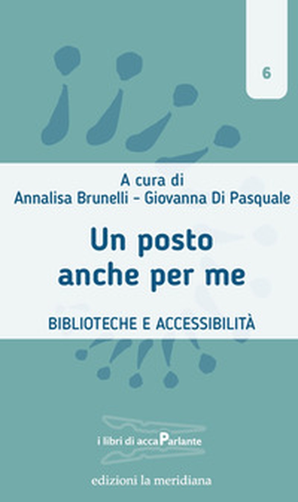 Un posto anche per me. Biblioteche e accessibilità - Librerie.coop Un posto anche per me. Biblioteche e accessibilità - Librerie.coop