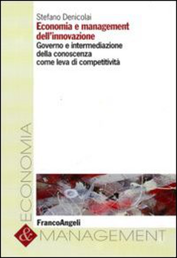 Economia e management dell'innovazione. Governo e intermediazione della conoscenza come leva di competitività - Librerie.coop Economia e management dell'innovazione. Governo e intermediazione della conoscenza come leva di competitività - Librerie.coop