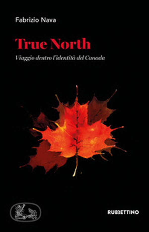 True North. Viaggio dentro l'identità del Canada - Librerie.coop True North. Viaggio dentro l'identità del Canada - Librerie.coop