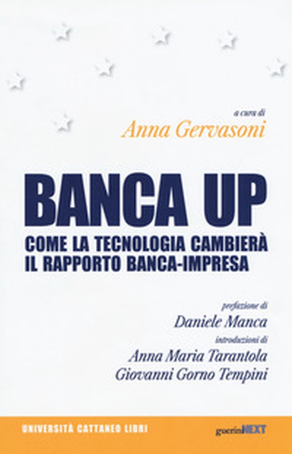 Banca up. Come la tecnologia cambierà il rapporto banca-impresa - Librerie.coop Banca up. Come la tecnologia cambierà il rapporto banca-impresa - Librerie.coop