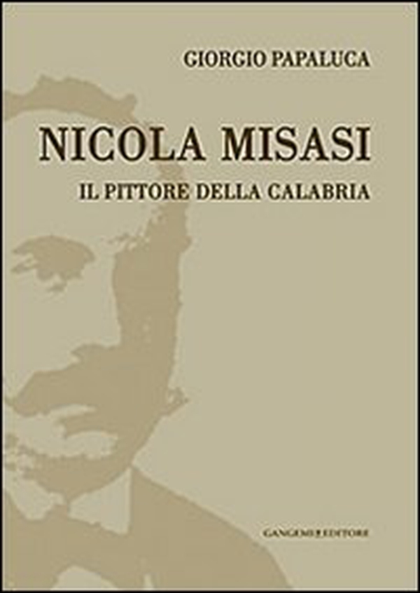 Nicola Misasi. Il pittore della Calabria - Librerie.coop Nicola Misasi. Il pittore della Calabria - Librerie.coop