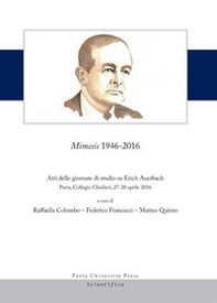 Mimesis 1946-2016. Atti delle giornate di studio su Erich Auerbach (Pavia, Collegio Ghislieri, 27-28 aprile 2016) - Librerie.coop