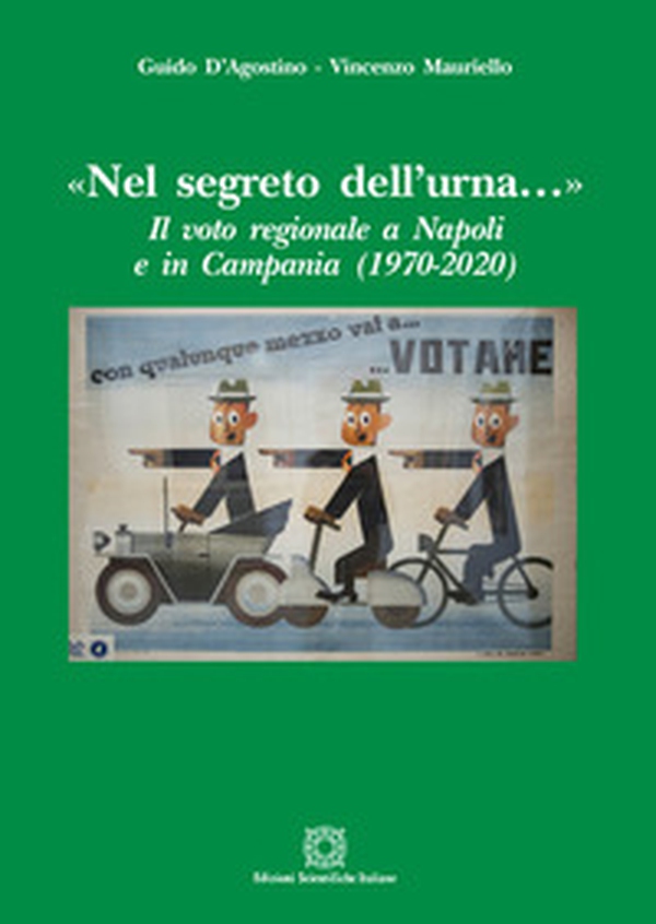 «Nel segreto dell'urna...» Il voto regionale a Napoli e in Campania (1970-2020) - Librerie.coop «Nel segreto dell'urna...» Il voto regionale a Napoli e in Campania (1970-2020) - Librerie.coop