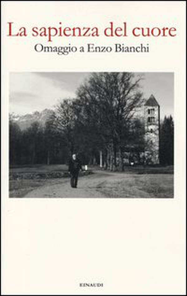 La sapienza del cuore. Omaggio a Enzo Bianchi - Librerie.coop La sapienza del cuore. Omaggio a Enzo Bianchi - Librerie.coop