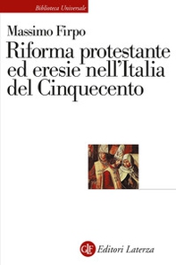 Riforma protestante ed eresie nell'Italia del Cinquecento - Librerie.coop