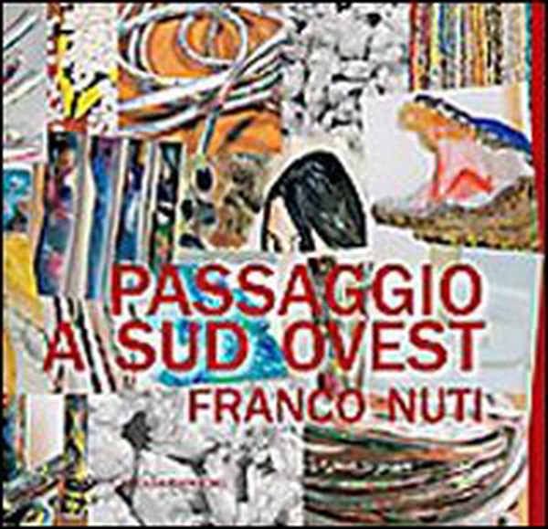 Passaggio a sud ovest. Franco Nuti - Librerie.coop Passaggio a sud ovest. Franco Nuti - Librerie.coop