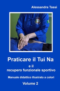 Praticare il Tui Na e il recupero funzionale sportivo - Vol. 2 - Librerie.coop