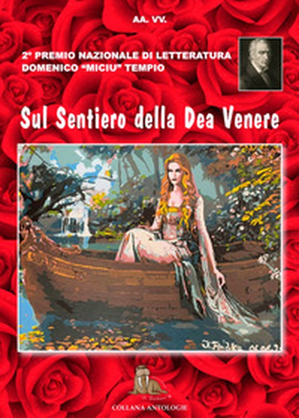 Sul sentiero della dea Venere. 2° premio letterario «Domenico Miciu Tempio» poesia erotica - Librerie.coop Sul sentiero della dea Venere. 2° premio letterario «Domenico Miciu Tempio» poesia erotica - Librerie.coop