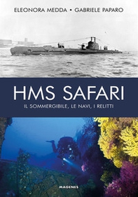 HMS Safari. Il sommergibile, le navi, i relitti - Librerie.coop