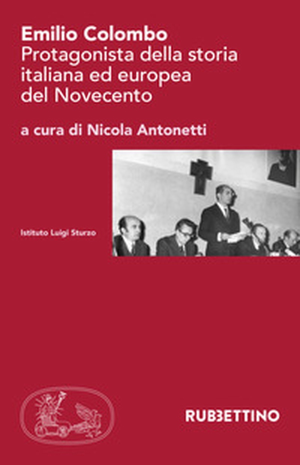 Emilio Colombo. Protagonista della storia italiana ed europea del Novecento - Librerie.coop Emilio Colombo. Protagonista della storia italiana ed europea del Novecento - Librerie.coop
