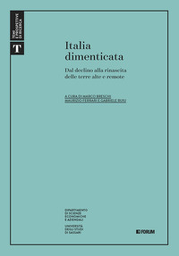 Italia dimenticata. Dal declino alla rinascita delle terre alte e remote - Librerie.coop Italia dimenticata. Dal declino alla rinascita delle terre alte e remote - Librerie.coop