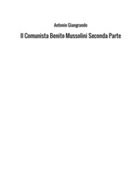 Il comunista Benito Mussolini - Librerie.coop