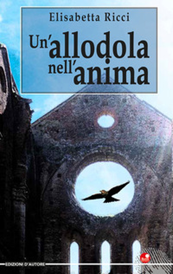 Un'allodola nell'anima - Librerie.coop Un'allodola nell'anima - Librerie.coop