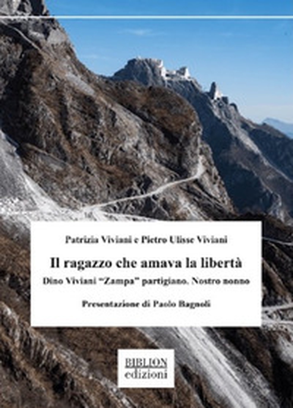 Il ragazzo che amava la libertà. Dino Viviani «Zampa» partigiano. Nostro nonno - Librerie.coop Il ragazzo che amava la libertà. Dino Viviani «Zampa» partigiano. Nostro nonno - Librerie.coop