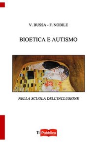 Bioetica e autismo nella scuola dell'inclusione - Librerie.coop