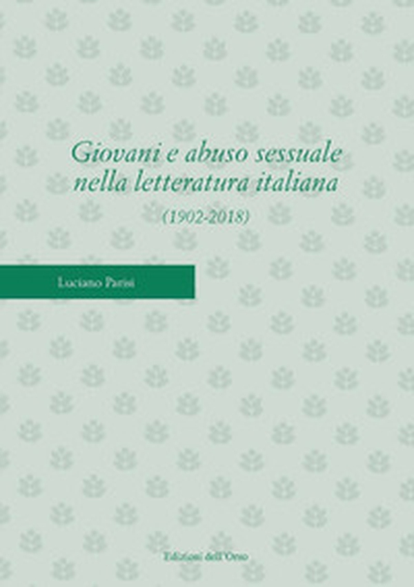 Giovani e abuso sessuale nella letteratura italiana (1902-2018) - Librerie.coop Giovani e abuso sessuale nella letteratura italiana (1902-2018) - Librerie.coop