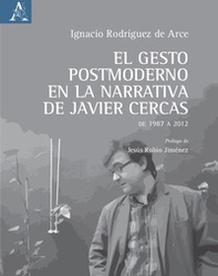 El gesto postmoderno en la narrativa de Javier Cercas. De 1987 a 2012 - Librerie.coop