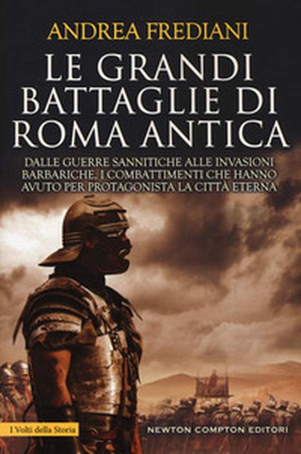 Le grandi battaglie di Roma antica. Dalle guerre sannitiche alle invasioni barbariche, i combattimenti e gli scontri che hanno avuto per protagonista la città eterna - Librerie.coop Le grandi battaglie di Roma antica. Dalle guerre sannitiche alle invasioni barbariche, i combattimenti e gli scontri che hanno avuto per protagonista la città eterna - Librerie.coop
