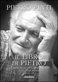 Il libro di Pietro. La storia di un contadino toscano - Librerie.coop