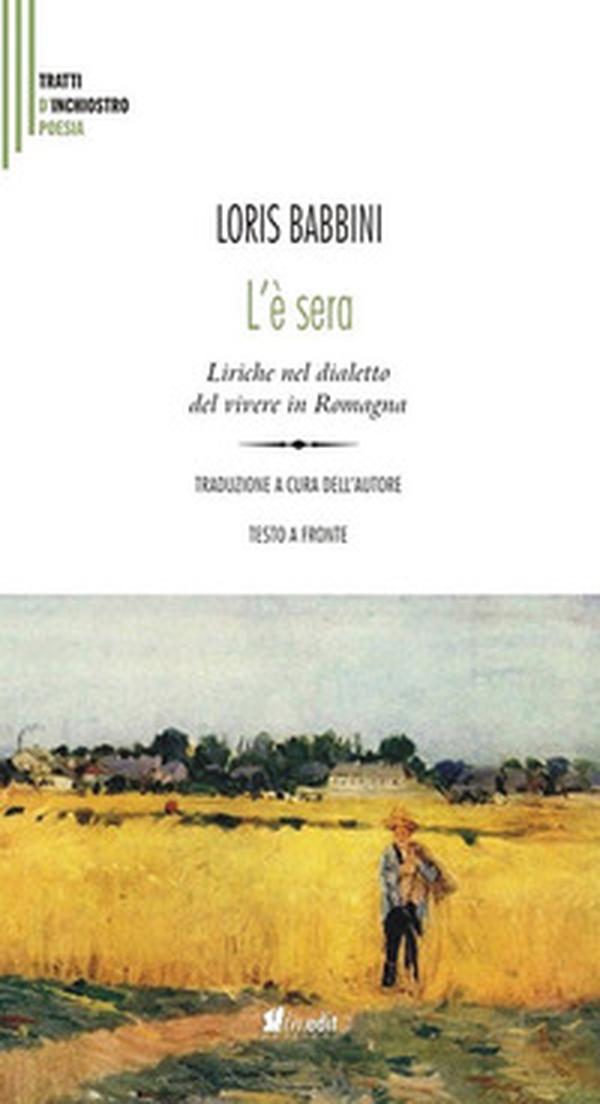 L'è sera. Liriche nel dialetto del vivere in Romagna. Testo italiano a fronte - Librerie.coop L'è sera. Liriche nel dialetto del vivere in Romagna. Testo italiano a fronte - Librerie.coop