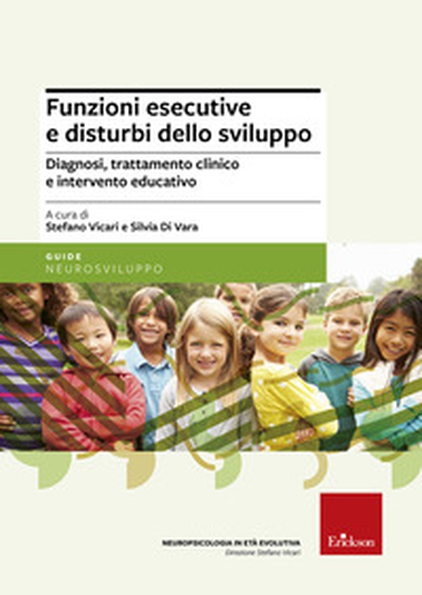 Funzioni esecutive e disturbi dello sviluppo. Diagnosi, trattamento e intervento educativo - Librerie.coop Funzioni esecutive e disturbi dello sviluppo. Diagnosi, trattamento e intervento educativo - Librerie.coop