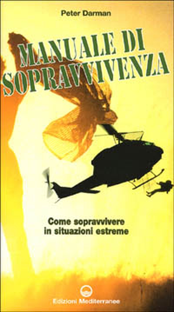 Il manuale di sopravvivenza dei corpi speciali. Come si impara a sopravvivere nelle migliori forze speciali del mondo - Librerie.coop Il manuale di sopravvivenza dei corpi speciali. Come si impara a sopravvivere nelle migliori forze speciali del mondo - Librerie.coop