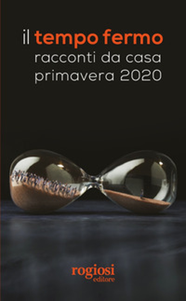 Il tempo fermo. Racconti da casa, primavera 2020 - Librerie.coop Il tempo fermo. Racconti da casa, primavera 2020 - Librerie.coop