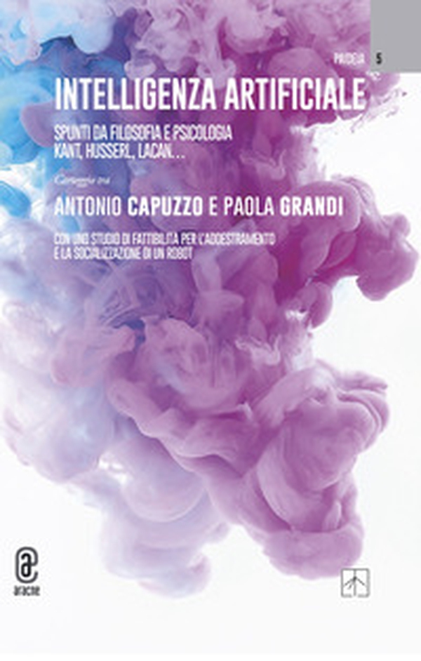 Intelligenza artificiale. Spunti da filosofia e psicologia. Kant, Husserl, Lacan... - Librerie.coop Intelligenza artificiale. Spunti da filosofia e psicologia. Kant, Husserl, Lacan... - Librerie.coop
