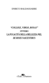 «Collige, virgo, rosas» ovvero La fugacità della bellezza nel De rosis nascentibus - Librerie.coop