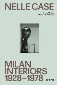 Nelle case. Milan interiors 1928-1978. Ediz. italiana e inglese - Librerie.coop