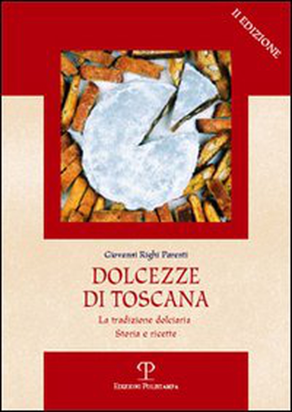 Dolcezze di Toscana. La tradizione dolciaria. Storia e ricette - Librerie.coop Dolcezze di Toscana. La tradizione dolciaria. Storia e ricette - Librerie.coop