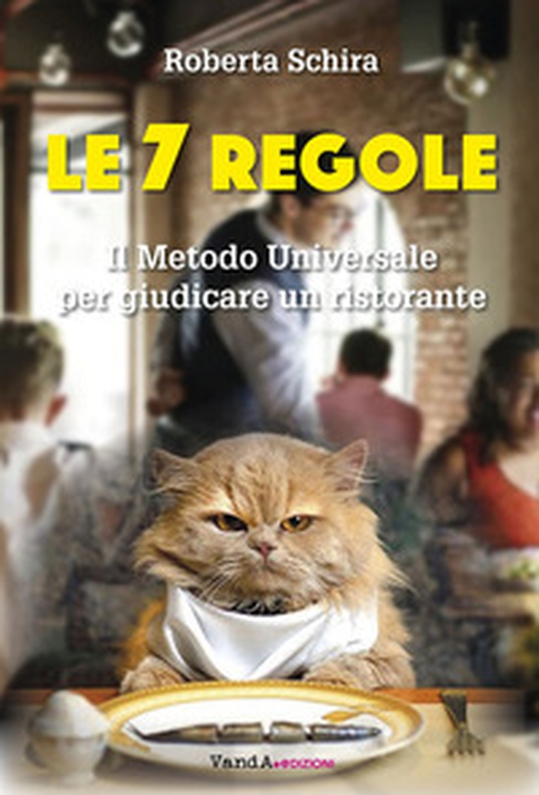 Le 7 regole. Il metodo universale per giudicare un ristorante - Librerie.coop Le 7 regole. Il metodo universale per giudicare un ristorante - Librerie.coop