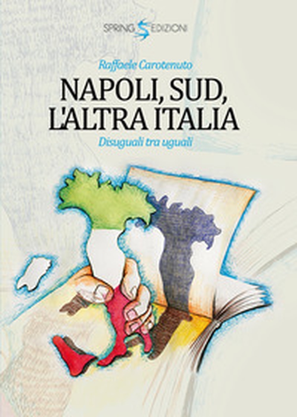 Napoli, Sud, l'altra Italia. Disuguali tra uguali - Librerie.coop Napoli, Sud, l'altra Italia. Disuguali tra uguali - Librerie.coop