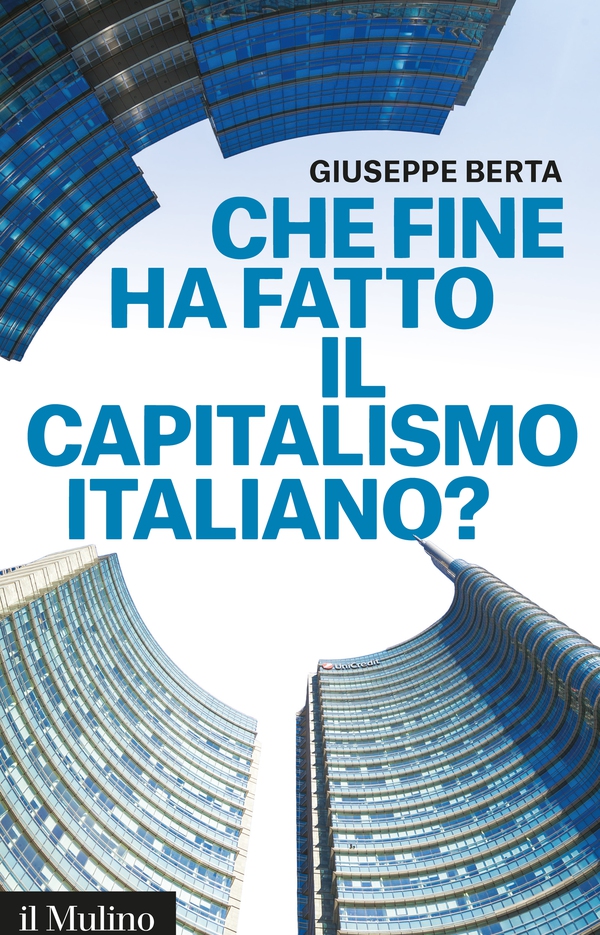 Che fine ha fatto il capitalismo italiano? - Librerie.coop Che fine ha fatto il capitalismo italiano? - Librerie.coop