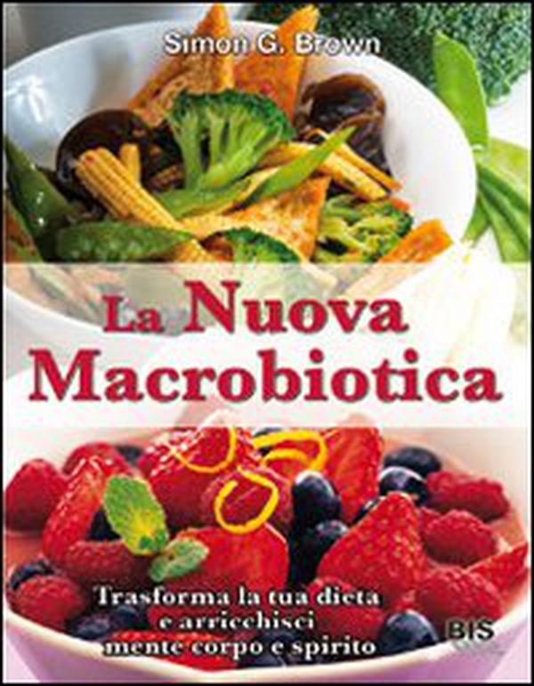La nuova macrobiotica. Trasforma la tua dieta e arricchisci mente, corpo e spirito - Librerie.coop La nuova macrobiotica. Trasforma la tua dieta e arricchisci mente, corpo e spirito - Librerie.coop