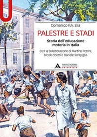 Palestre e stadi. Storia dell'educazione motoria in Italia - Librerie.coop