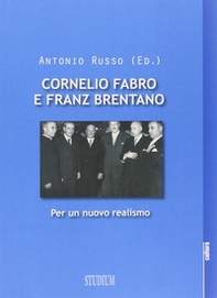 Cornelio Fabro e Franz Brentano. Per un nuovo realismo - Librerie.coop
