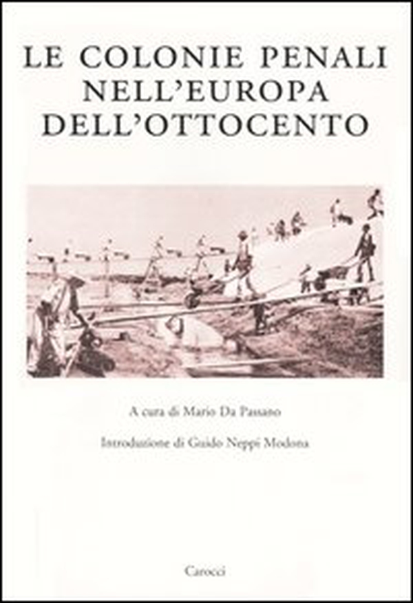 Le colonie penali nell'Europa dell'Ottocento. Atti del Convegno internazionale (Porto Torres, 25 maggio 2001) - Librerie.coop Le colonie penali nell'Europa dell'Ottocento. Atti del Convegno internazionale (Porto Torres, 25 maggio 2001) - Librerie.coop