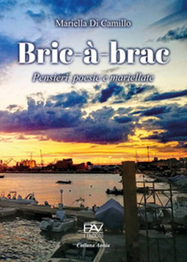 Bric-à-brac. Pensieri, poesie e mariellate - Librerie.coop Bric-à-brac. Pensieri, poesie e mariellate - Librerie.coop