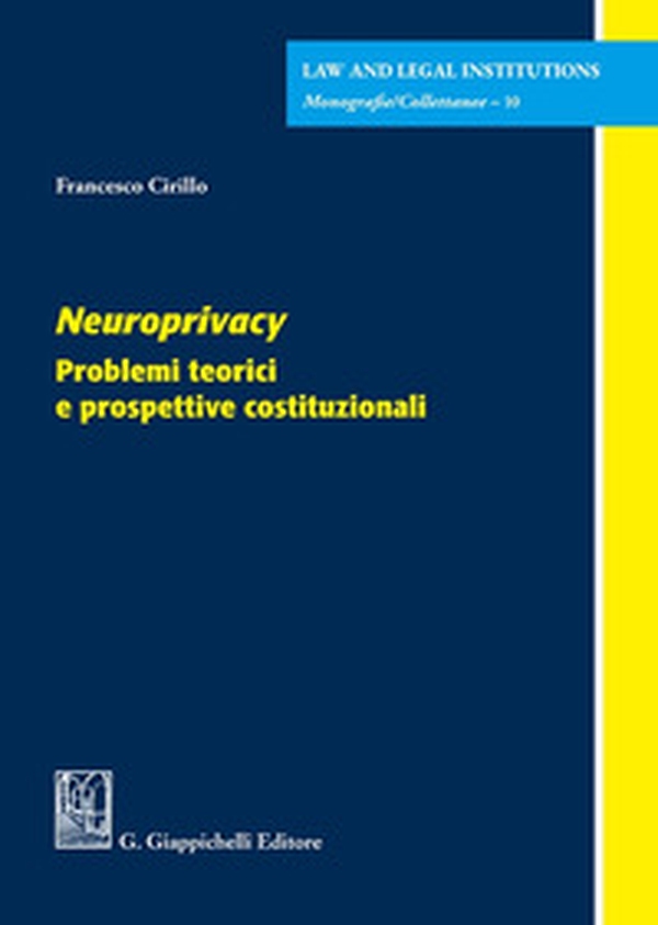 Neuroprivacy . Problemi teorici e prospettive costituzionali - Librerie.coop Neuroprivacy . Problemi teorici e prospettive costituzionali - Librerie.coop