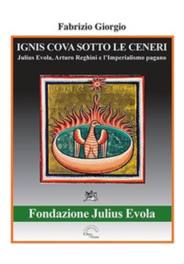 Ignis cova sotto le ceneri. Julius Evola, Arturo Reghini e l'imperialismo pagano - Librerie.coop Ignis cova sotto le ceneri. Julius Evola, Arturo Reghini e l'imperialismo pagano - Librerie.coop