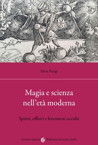 Magia e scienza nell'età moderna. Spiriti, effluvi e fenomeni occulti - Librerie.coop