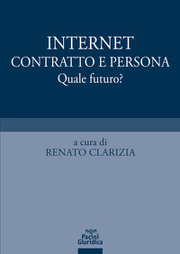Internet, contratto e persona. Quale futuro? - Librerie.coop Internet, contratto e persona. Quale futuro? - Librerie.coop